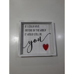 If I Could Have Anyone‎ In The World It Would Still Be You Ganz Wooden Frame